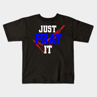 PRAY: JUST PRAY IT Kids T-Shirt